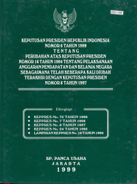 Keputusan presiden Republik Indonesia nomor 6 tahun 1999 tentang perubahan atas keputusan Presiden nomor 16 Tahun 1994 tentang pelaksanaan anggaran -pendapatan dan belanja negara sebagaimana-telah beberapa kali diubah terakhir dengan keputusan Presiden no